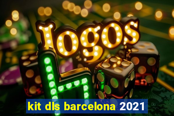 kit dls barcelona 2021